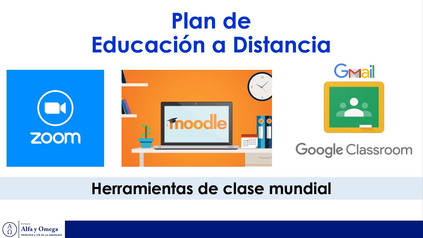 Plan de educación a distancia:
- Zoom
- Moodle
- Google Classroom